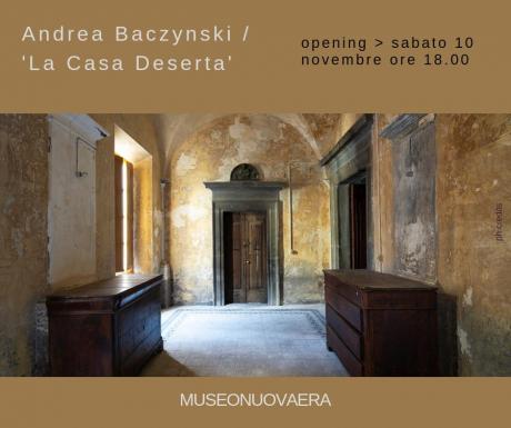 Andrea Baczynski | 'La Casa Deserta'