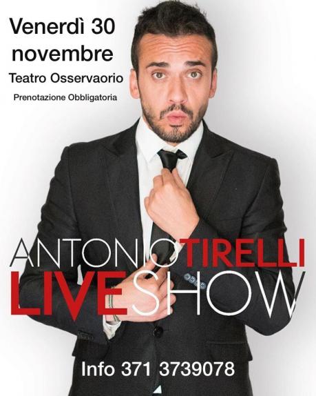 Antonio TIRELLI Live SHOW! Venerdì 30 nov Cabaret a Bari