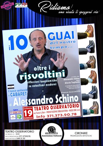 il NUOVO spettacolo di CABARET di Alessandro SCHINO "i 10 GUAI del nostro tempo... oltre i risvoltini!" sabato 19 gennaio a Bari