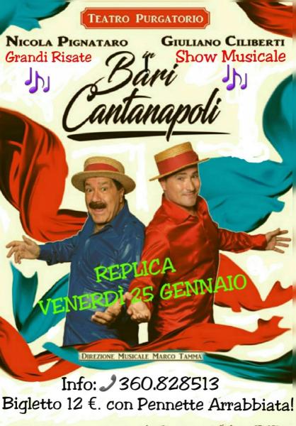 Nino Losito presenta         Teatro PURGATORIO Venerdì 25 Gennaio " BARI-CANTANAPOLI"  Risate e Emozioni con Nicola Pignatato e Giuliano Ciliberti.
