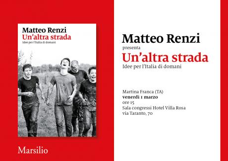“MATTEO RENZI presenta il suo libro Un'altra strada. Idee per l'Italia di domani”