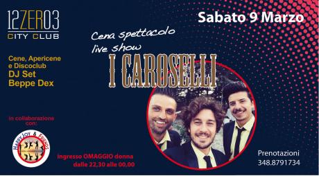 I Caroselli live show cena spettacolo e DJ set
