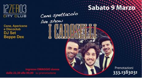 Cena Spettacolo con I Caroselli live e Dj Set Beppe Dex al 12.03
