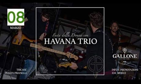 Havana Trio LIVE :: 08 Marzo 2019 - Gallone (Tricase)