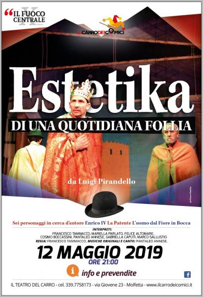 “Estetika ” di una quotidiana Follia il 12 maggio l’ultimo spettacolo al Teatro del Carro dedicato a Luigi Pirandello