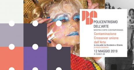 POLICENTRISMO  "Contaminazione Crossover unio dell’Arte la mia pelle tra Oriente e Occidente”