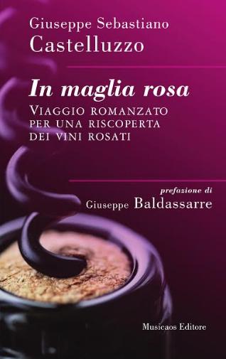 Presentazione ufficiale del volume “In maglia rosa. Viaggio romanzato per una riscoperta dei vini rosati”