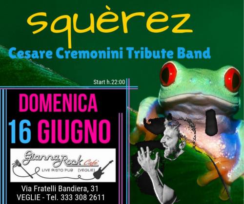 Squèrez -Cremonini Tribute - Dom. 16 giugno @Gianna Rock Veglie