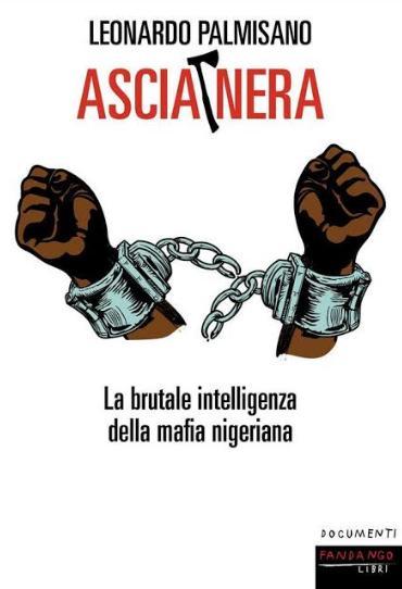 Presentazione del libro  "Ascia Nera. La brutale intelligenza della Mafia Nigeriana"