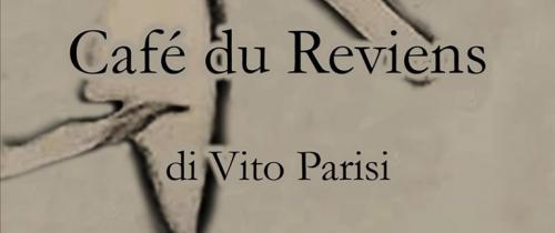 "Café du Reviens", VITO PARISI ospite di VIAGGI LETTERARI NEL BORGO