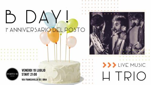 B Day! 1º Anniversario del Posto / h Trio - live Music