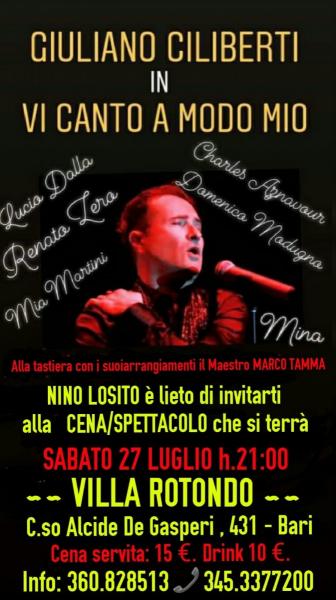 Nino Losito t'invita alla eccezionale Cena/Spettacolo a "VILLA ROTODO". Animerà la sera il carismatico Cantante/Attore "GIULIANO CILIBERTI"  Sabato 27 Luglio.