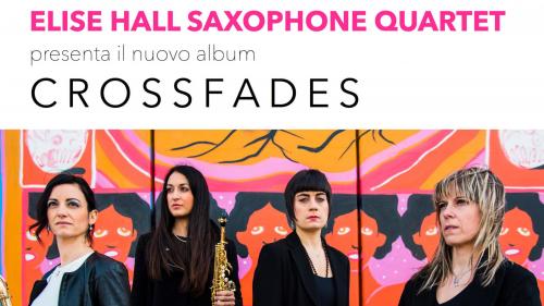 Crossfades – Elise Hall Saxophone Quartet in Concerto a Locorotondo