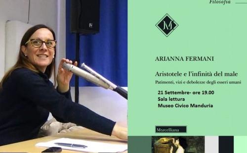 Sabato 21 settembre a Manduria presentazione del libro “Aristotele e l’infinità del male. Patimenti, vizi e debolezze degli esseri umani”, con la presenza dell’autrice Arianna Fermani.