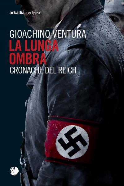 "La lunga ombra. Cronache del Reich", Gioachino Ventura ospite di VIAGGI LETTERARI NEL BORGO