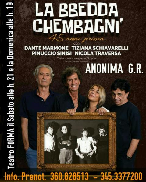 Nino Losito propone Domenica 6 Ottobre alle h. 19  l 'ANONIMA G.R. al Teatro FORMA di BARI  nello spettacolo super comico    LA BBEDDA CHEMPAGNI'.