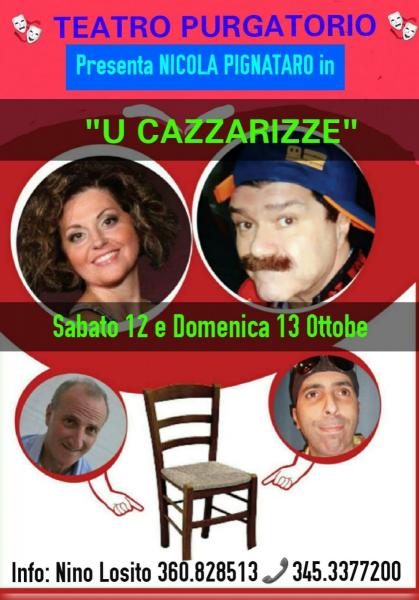 Nino Losito presenta al Teatro PURGATORIO la comicissima commedia di NICOLA PIGNATARO "U Cazzarizze" Sabato 12 e Domenica 13 Ottobre