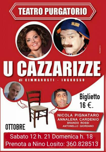 Nino Losito presenta al TEATRO PURGATORIO la comicissima commedia con Nicola Pignatato "U CAZZARIZZE" Sabato 19 ore 21  e domenica 20 Ottobre ore 18