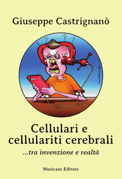 Presentazione del libro “Cellulari e cellulariti cerebrali… tra invenzione e realtà”