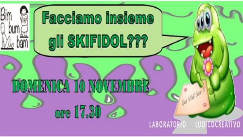 FACCIAMO INSIEME GLI SKIFIDOL? Laboratorio Ludicocreativo