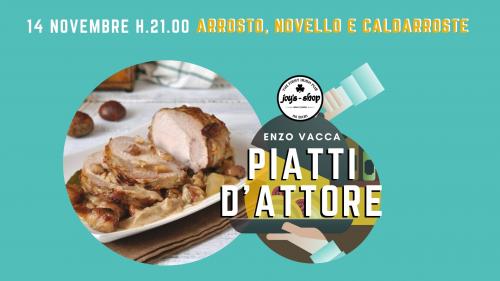 Piatti d'attore con Enzo Vacca - Arrosto, novello e caldarroste!