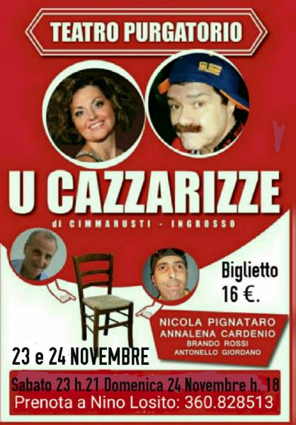 Nino Losito ripropone la comicissima commedia "U CAZZARIZZE" con Nicola Pignataro & Co.  Sabato 23 e Domenica 24 Novembre.