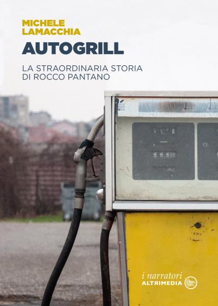 Presentazione del libro AUTOGRILL. LA STORIA STRAORDINARIA DI ROCCO PANTANO