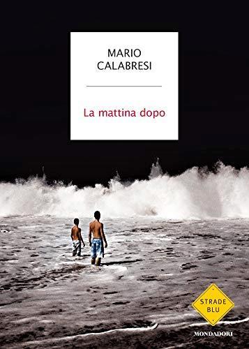 La Mattina Dopo, un Libro Scritto e Presentato da Mario Calabresi