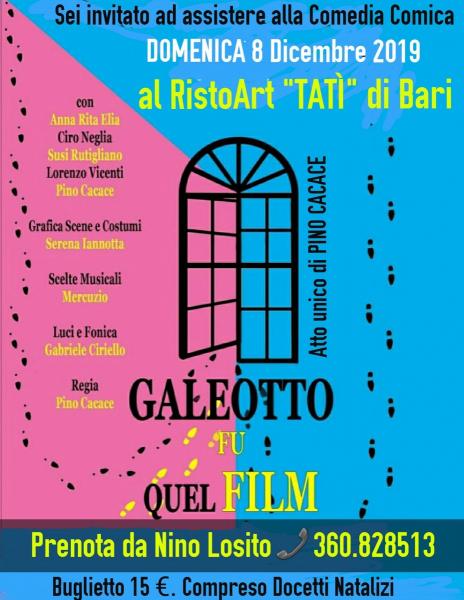Nino Losito presenta la nuova commedia comica "GALEOTTO FU QUEL FILM" atto unico di PINO  CACACE - - Domenica 8 Dicembre RistoArt TATI Bari.'