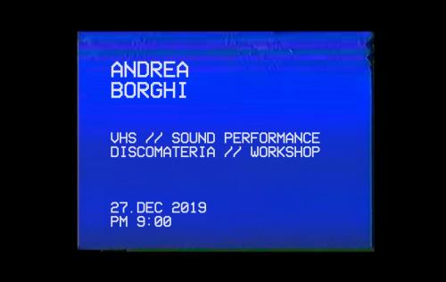 Andrea Borghi // VHS [performance sonora]
