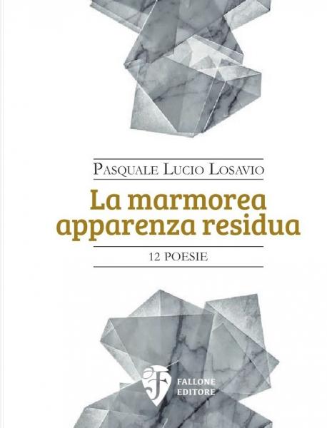 La marmorea apparenza residua di Pasquale Lucio Losavio