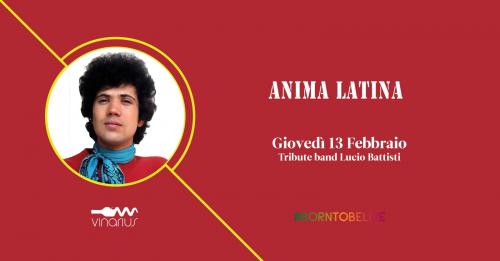 Giovedì 13|02 gli  “Anima Latina“ Tribute band Lucio Battisti