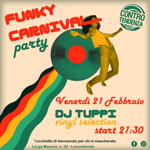 Funky Carnival Party - Dj TUPPI @ Controtendenza Caffé