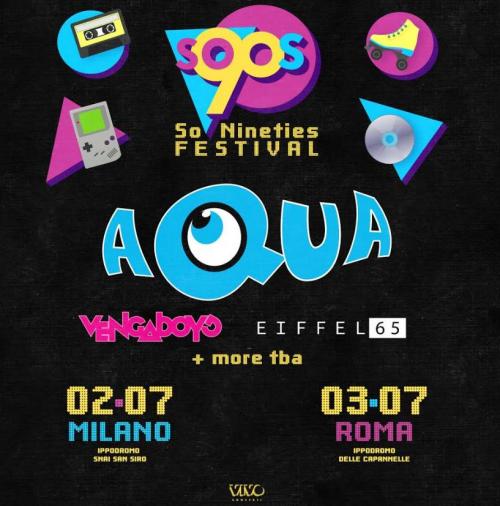 Aqua, Eiffel 65 e Vengaboys protagonisti del So '90s FESTIVAL