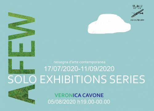 "A-FEW solo exhibitions series" - VII° appuntamento : VERONICA CAVONE