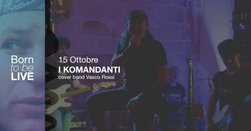 Giovedì 15|10 sul palco del Vinarius “ I KOMANDANTI ”