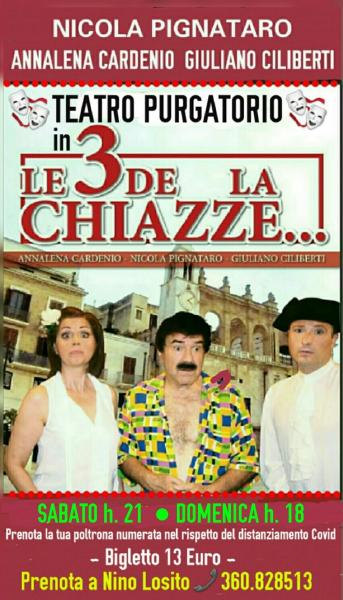 Continua il successo al Teatro Purgatorio dello Spettaco comico "LE 3 DELLA CHIAZZE" con NICOLA PIGNATARO - Annalena Cardeio - Giuliano Ciliberti - Sabato 24 h. 21 e Domenica 25 ottobre h. 18 -