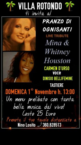 Pranzo di Ognissanti Domenica 1° Novembre h. 13 con un tributo live a Mina & Whitney  Houtson e non solo  con la voce di CARMEN D'URSO accompagnata alle tastiere da DIONISIO BELLIFEMINE a Villa ROTONDO Bari.
