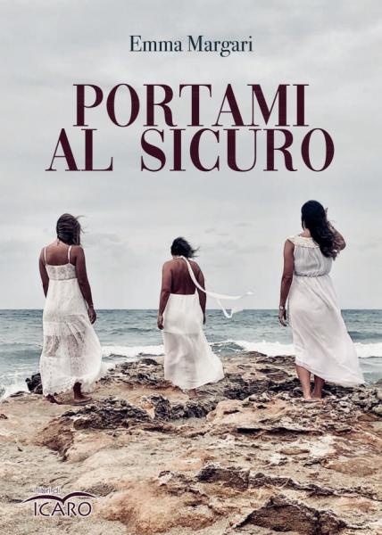 Esce ‘Portami al sicuro’, di Emma Margari; presentazione a Lecce il 21 giugno