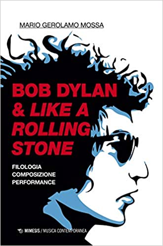 Mario Gerolamo Mossa«Bob Dylan e like a Rolling Stone» in «Books, rock and songs»