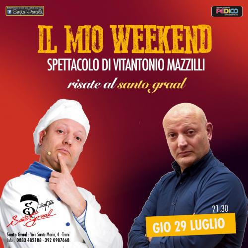 Il mio weekend - spettacolo di Vitantonio Mazzilli -risate al Santo Graal