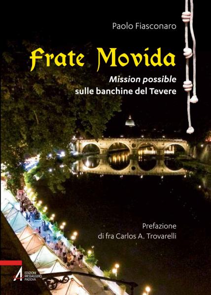 Un francescano dalle missioni nel mondo alla movida. Esperienza incredibile raccolta nel libro “Frate Movida – Mission possible sulle banchine del Tevere