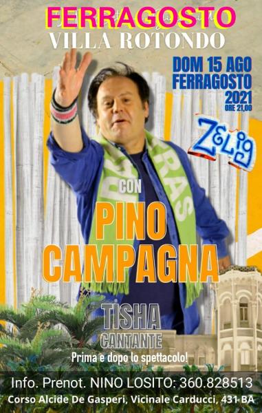VILLA ROTONDO  per FERRAGOSTO ha organizzato  per chi resta a Bari una grane serata con il mitico comico cabaretitsta PINO CAMPAGNA da ZELIG . - A  seguire la cantante "TISHA DANCE"