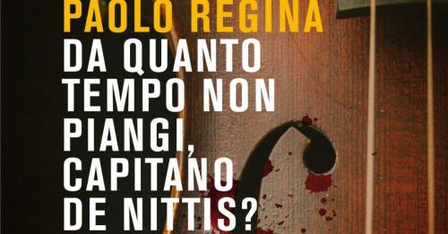 "Da quanto tempo non piangi, capitano De Nittis?", PAOLO REGINA ospite di VIAGGI LETTERARI NEL BORGO