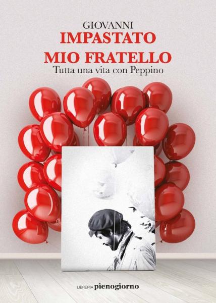 GIOVANNI IMPASTATO presenta "Mio fratello. Tutta una vita con Peppino"
