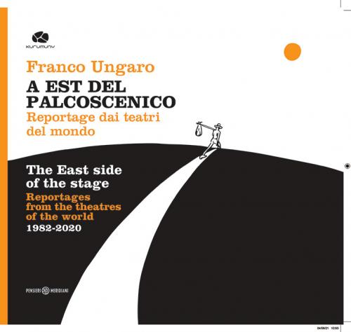 "A Est del Palcoscenico. Reportage sui Teatri del mondo.." di Franco Ungaro
