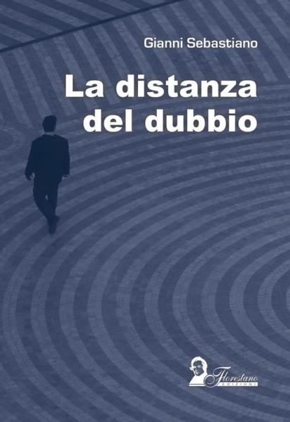 “La distanza del dubbio”, GIANNI SEBASTIANO ospite di VIAGGI LETTERARI NEL BORGO