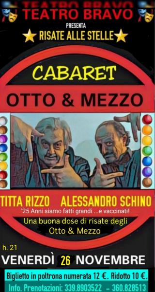 Rassegna "RISATE alle STELLE" presenta al Teatro BRAVO' il grande rtorno del Duo cabarettistico "OTTO & MEZZO " Venerdì 26 Novembre h. 21.00 -