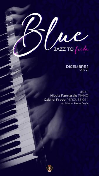 BLUE, Jazz to Frida