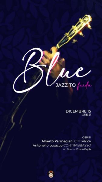 BLUE, Jazz to Frida